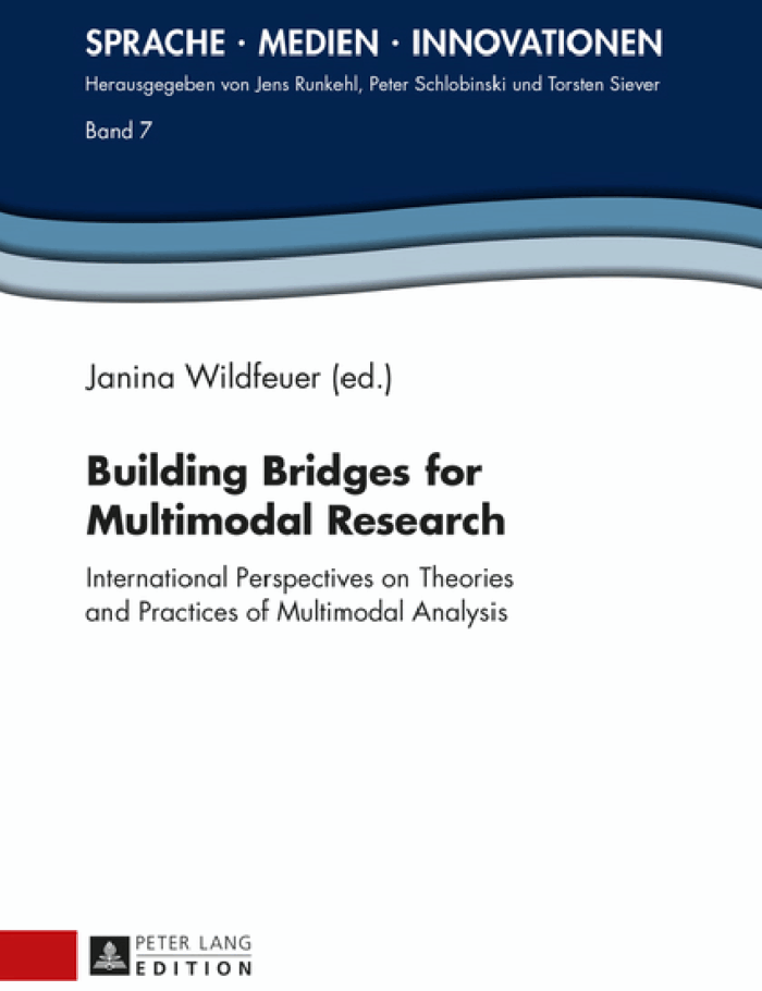 Building Bridges for Multimodal Research: International Perspectives on Theories and Practices of Multimodal Analysis Building Bridges for Multimodal Research: International Perspectives on Theories and Practices of Multimodal Analysis