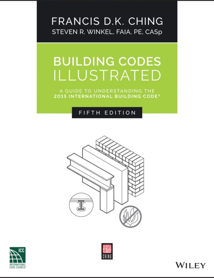 Building Codes Illustrated: A Guide to Understanding the 2015 International Building Code Building Codes Illustrated: A Guide to Understanding the 2015 International Building Code