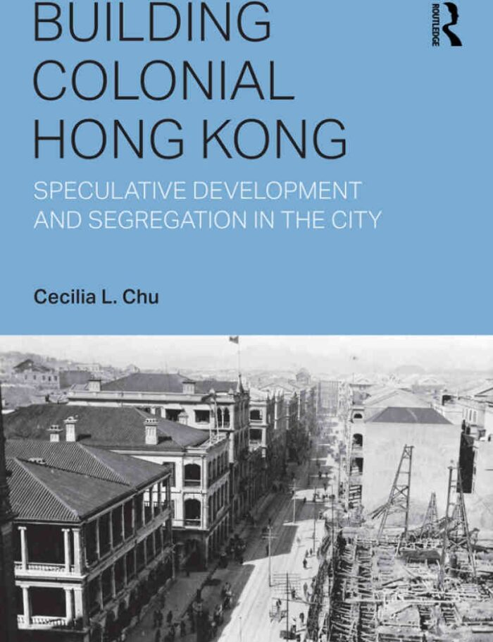 Building Colonial Hong Kong: Speculative Development and Segregation in the City, 1st Edition