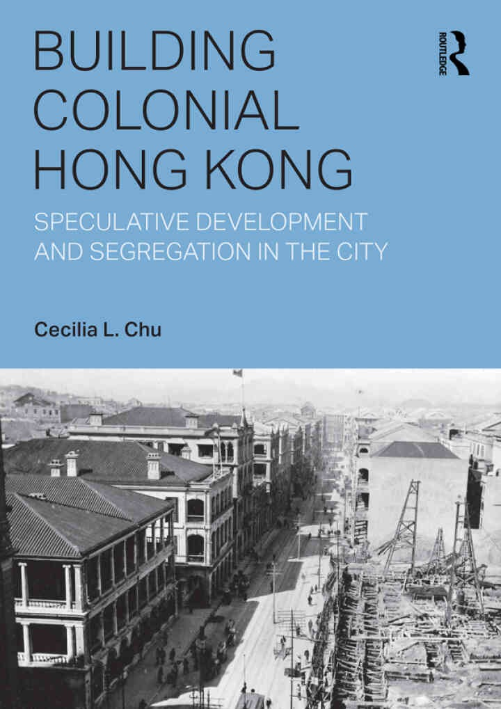 Building Colonial Hong Kong: Speculative Development and Segregation in the City, 1st Edition
