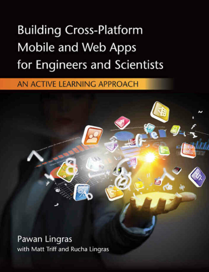 Building Cross-Platform Mobile and Web Apps for Engineers and Scientists: An Active Learning Approach 1st Edition