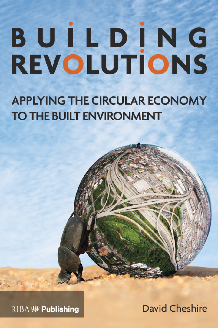 Building Revolutions: Applying the Circular Economy to the Built Environment