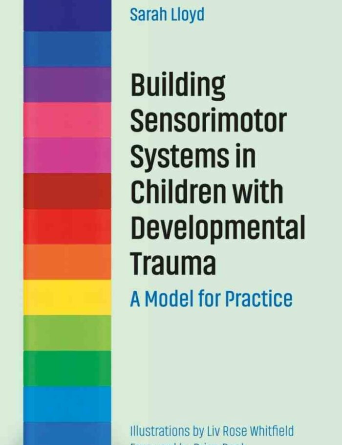 Building Sensorimotor Systems in Children with Developmental Trauma: A Model for Practice