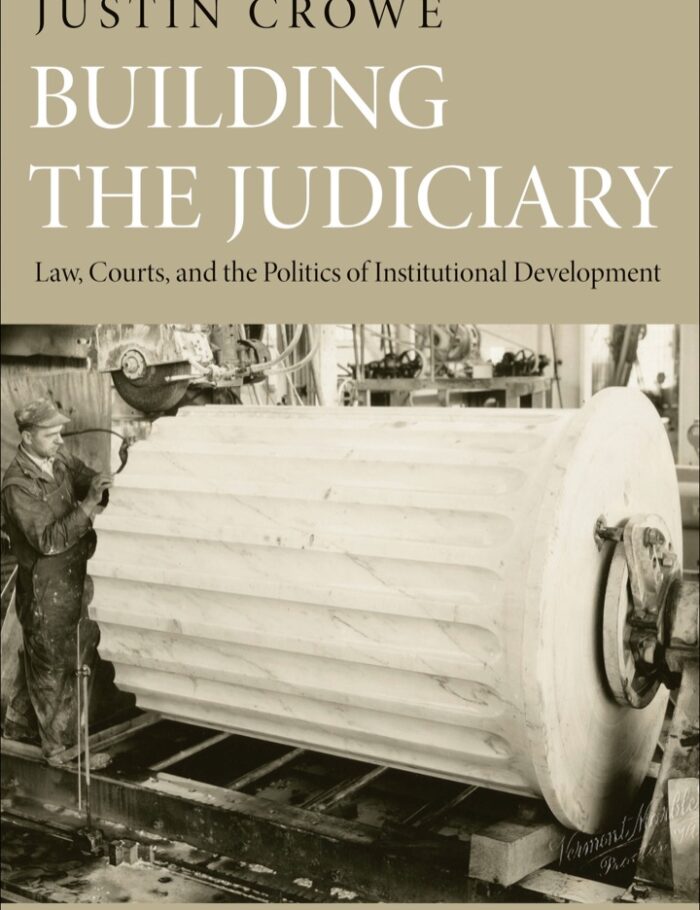 Building the Judiciary: Law Courts and the Politics of Institutional Development Building the Judiciary: Law Courts and the Politics of Institutional Development