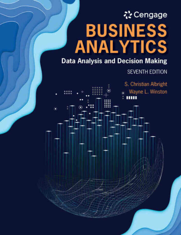 Business Analytics: Data Analysis & Decision Making 7th Edition