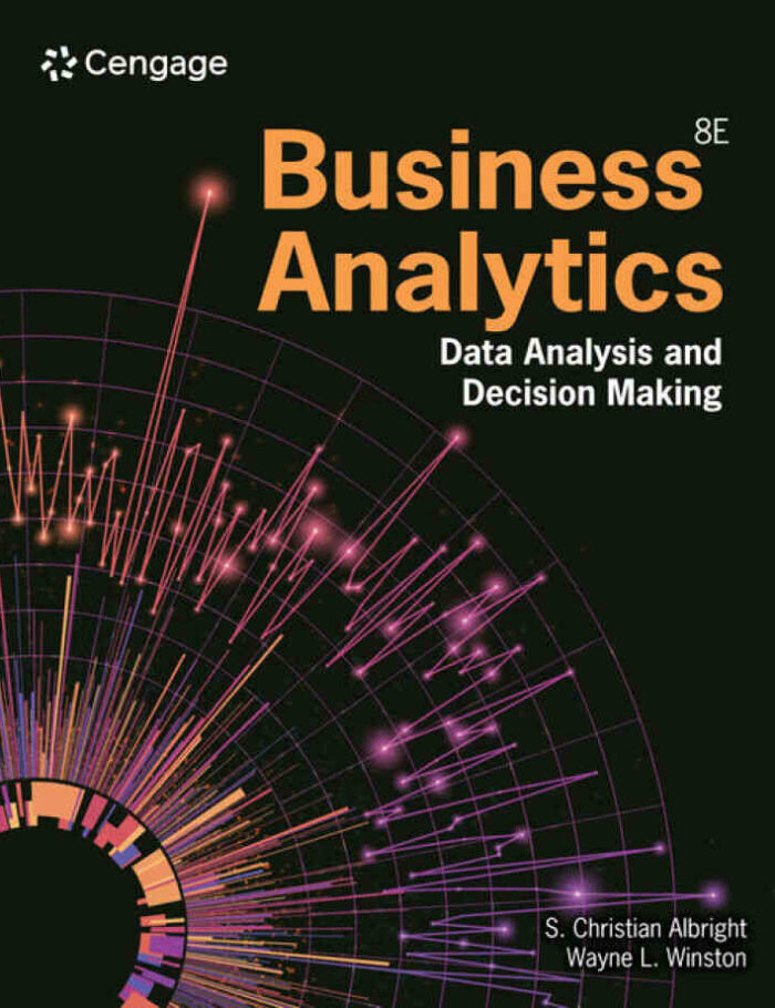 Business Analytics: Data Analysis & Decision Making 8th Edition