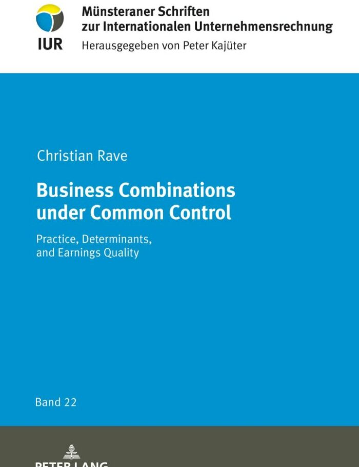 Business Combinations under Common Control: Practice, Determinants, and Earnings Quality Business Combinations under Common Control: Practice, Determinants, and Earnings Quality