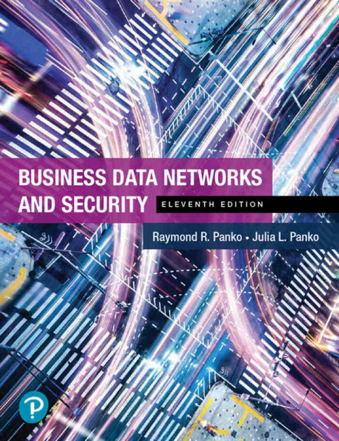 Business Data Networks and Security, 11th Edition Business Data Networks and Security, 11th Edition