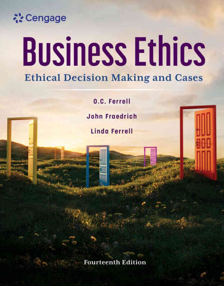 Business Ethics: Ethical Decision Making and Cases, 14th Edition