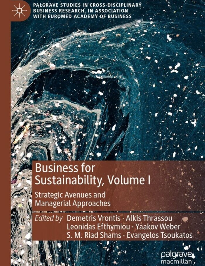 Business for Sustainability Volume I: Strategic Avenues and Managerial Approaches Business for Sustainability Volume I: Strategic Avenues and Managerial Approaches