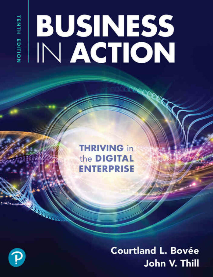 Business in Action: Thriving in the Digital Enterprise, 10th Edition Business in Action: Thriving in the Digital Enterprise, 10th Edition