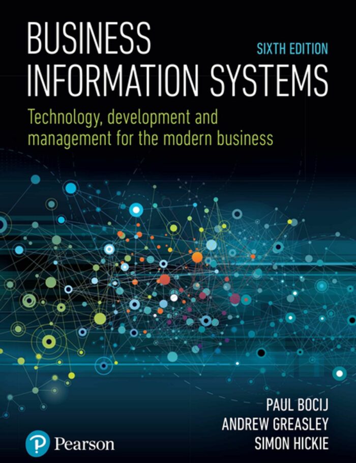 Business Information Systems 
: Technology Development and Management for the Modern Business
