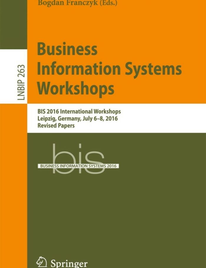Business Information Systems Workshops: BIS 2016 International Workshops Leipzig Germany July 6-8 2016 Revised Papers