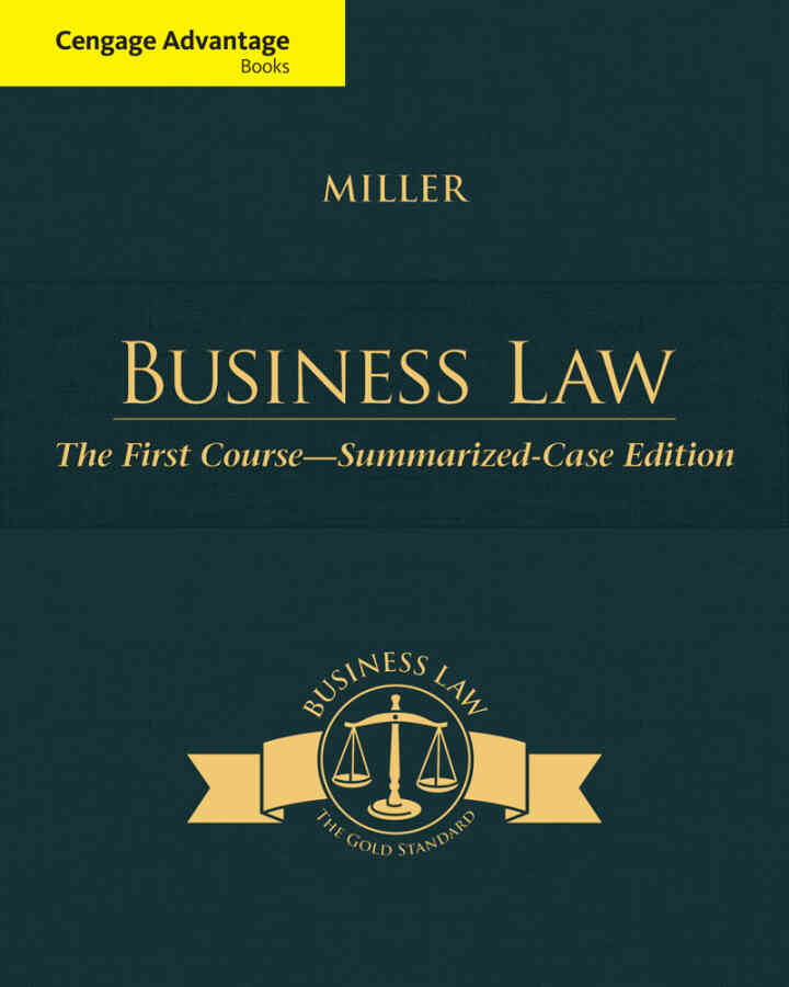Business Law: The First Course - Summarized Case 13th Edition