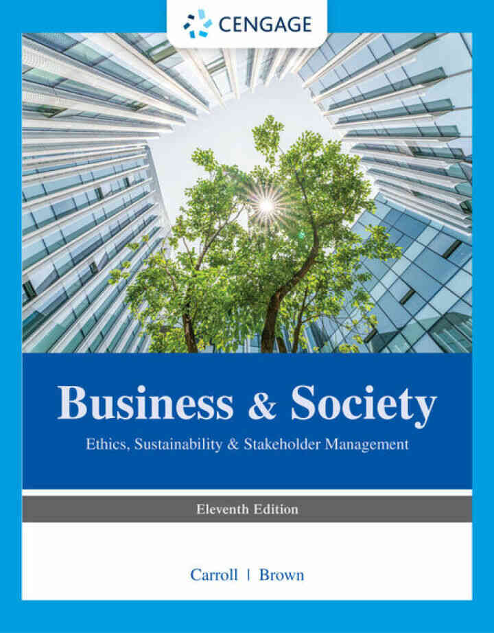Business & Society: Ethics, Sustainability & Stakeholder Management, 11th Edition