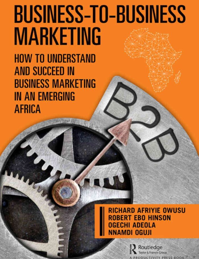 Business-to-Business Marketing: How to Understand and Succeed in Business Marketing in an Emerging Africa