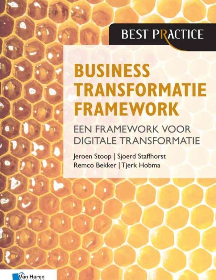 Business Transformatie Framework - een raamwerk voor organisatieverbetering, 1st Edition
