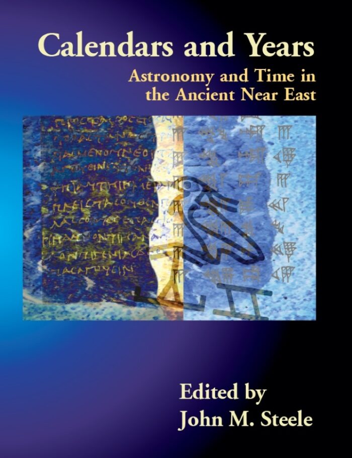 Calendars and Years: Astronomy and Time in the Ancient Near East Calendars and Years: Astronomy and Time in the Ancient Near East