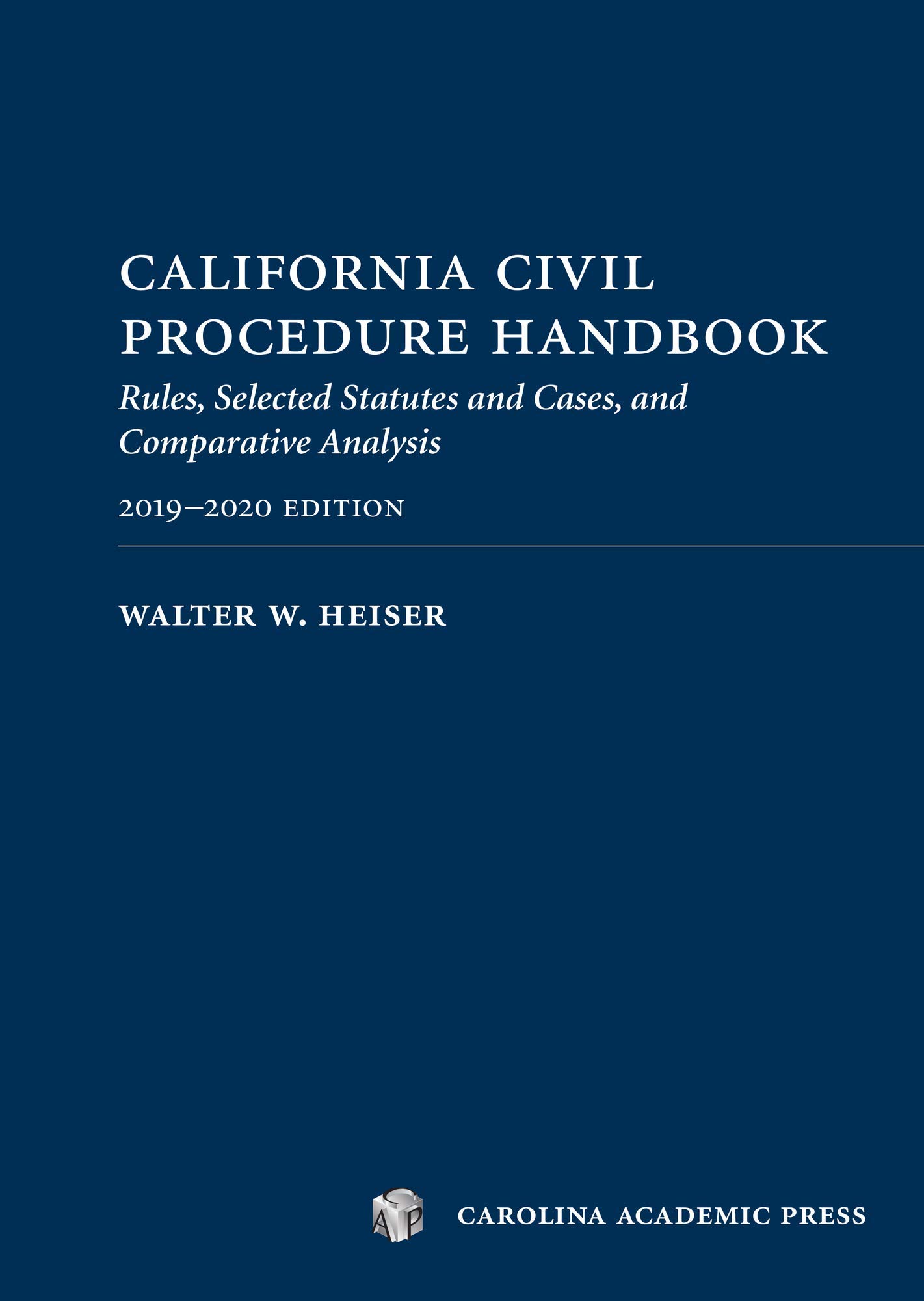 California Civil Procedure Handbook 2019-2020: Rules, Selected Statutes and Cases, and Comparative Analysis, 2019-2020 Edition