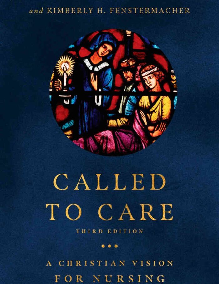 Called to Care: A Christian Vision for Nursing Called to Care: A Christian Vision for Nursing