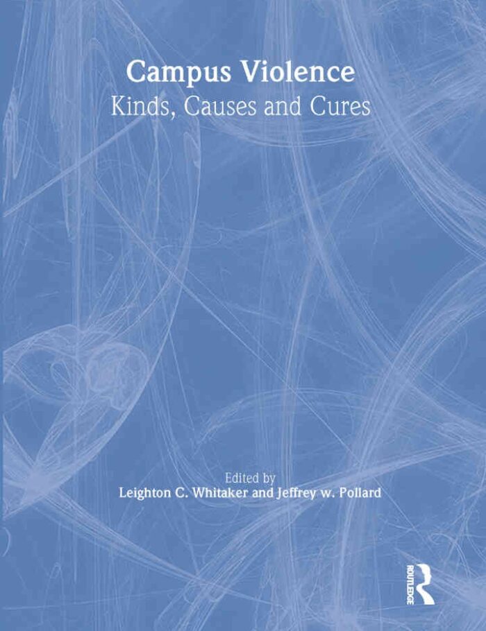 Campus Violence: Kinds, Causes, and Cures, 1st Edition Campus Violence: Kinds, Causes, and Cures, 1st Edition