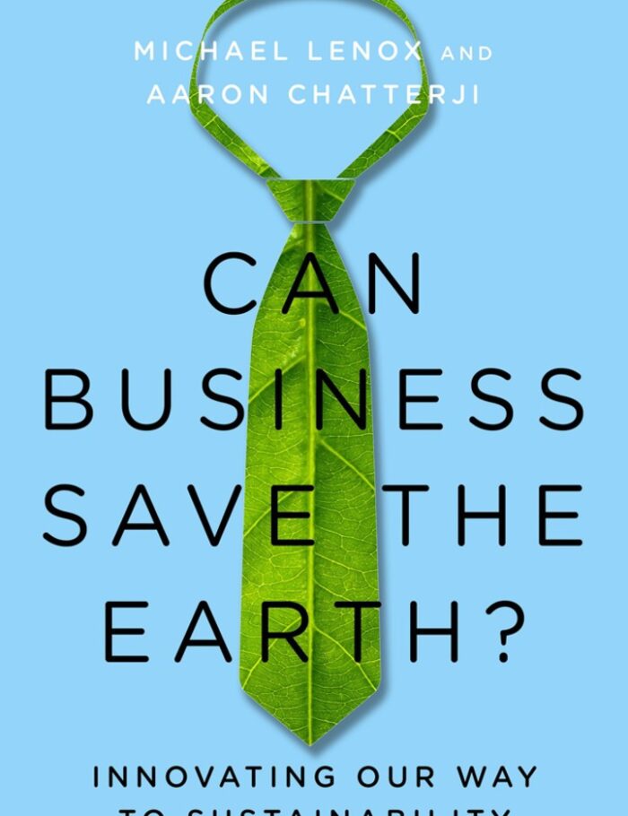 Can Business Save the Earth?: Innovating Our Way to Sustainability Can Business Save the Earth?: Innovating Our Way to Sustainability