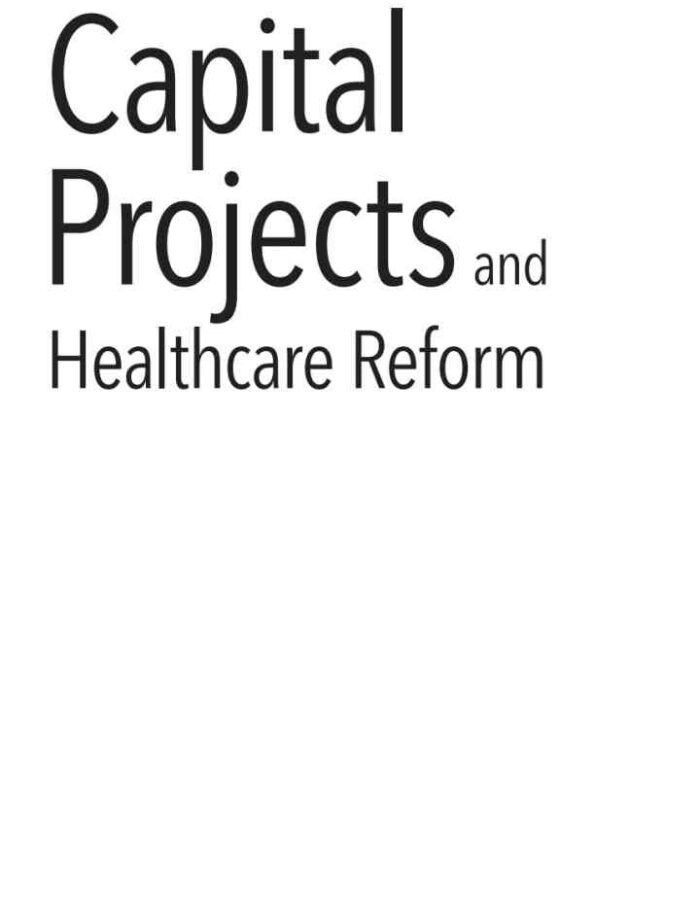 Capital Projects and Healthcare Reform: Navigating Design and Delivery in an Era of Disruption Capital Projects and Healthcare Reform: Navigating Design and Delivery in an Era of Disruption