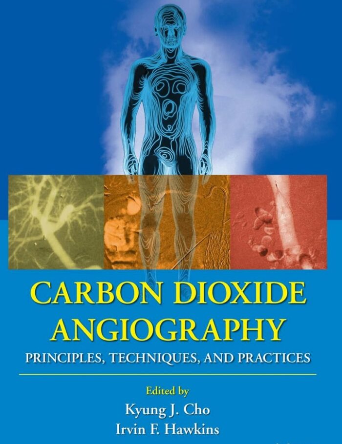 Carbon Dioxide Angiography: Principles, Techniques, and Practices Carbon Dioxide Angiography: Principles, Techniques, and Practices