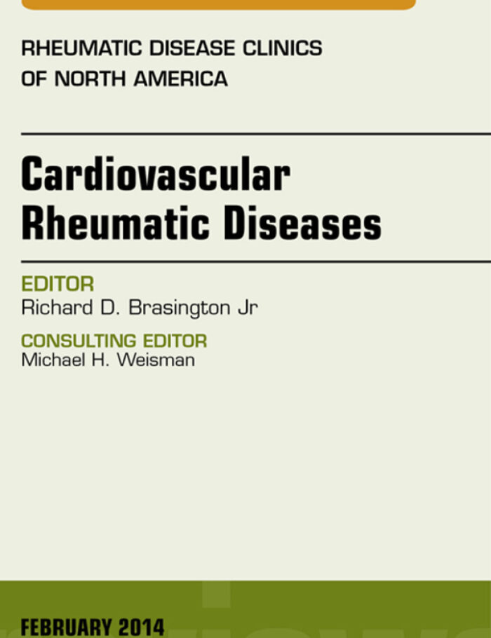 Cardiovascular Rheumatic Diseases, An Issue of Rheumatic Disease Clinics Cardiovascular Rheumatic Diseases, An Issue of Rheumatic Disease Clinics