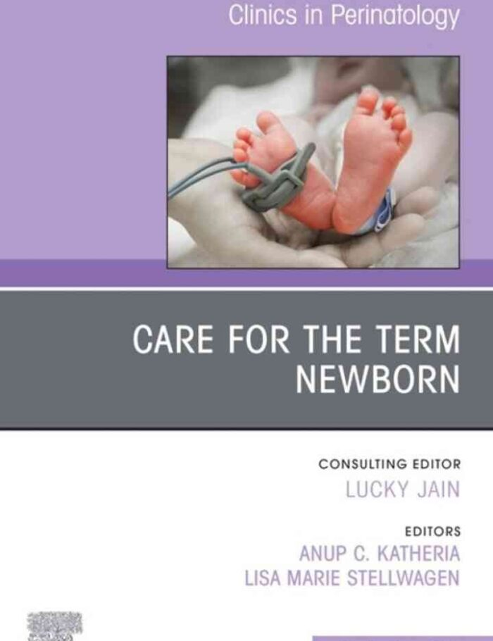 Care for the Term Newborn, An Issue of Clinics in Perinatology Care for the Term Newborn, An Issue of Clinics in Perinatology