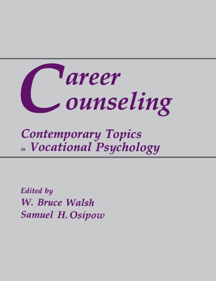 Career Counseling: Contemporary Topics in Vocational Psychology Career Counseling: Contemporary Topics in Vocational Psychology