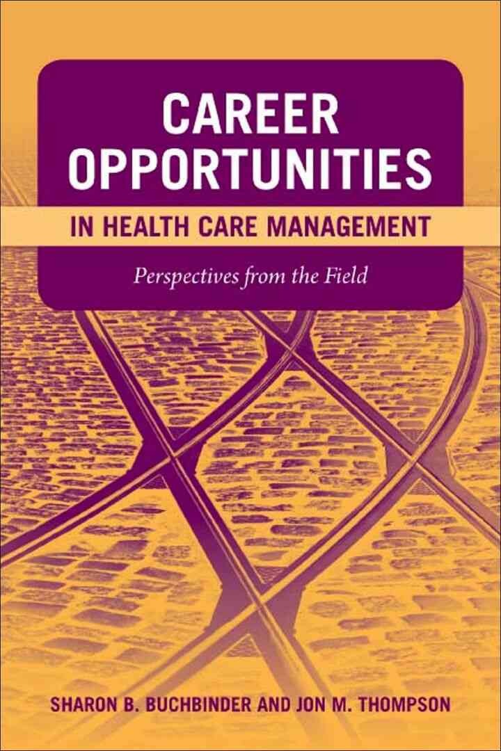 Career Opportunities in Health Care Management: Perspectives from the Field, 1st Edition