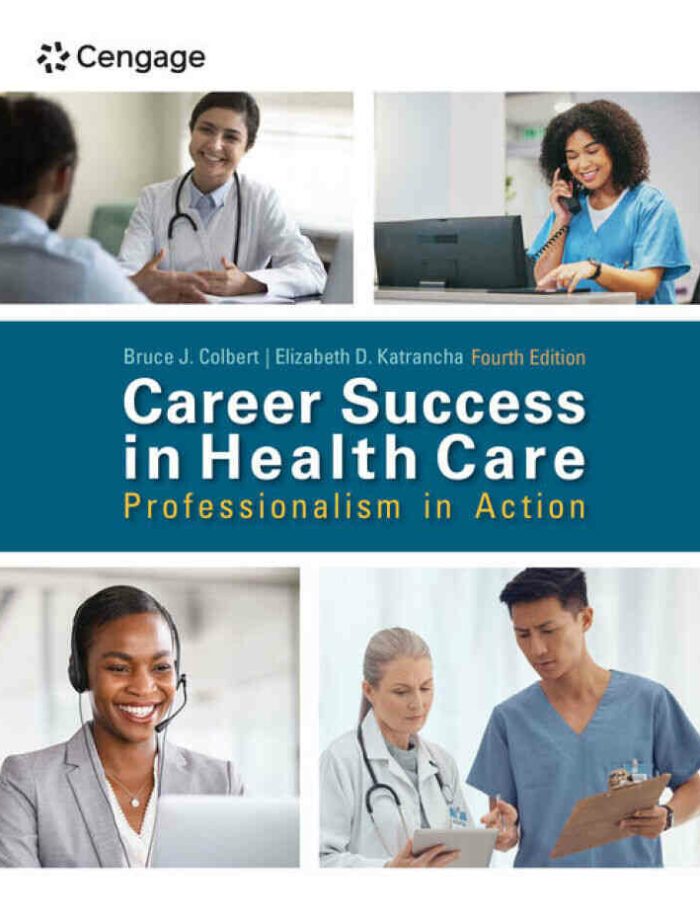 Career Success in Health Care: Professionalism in Action 4th Edition Career Success in Health Care: Professionalism in Action 4th Edition