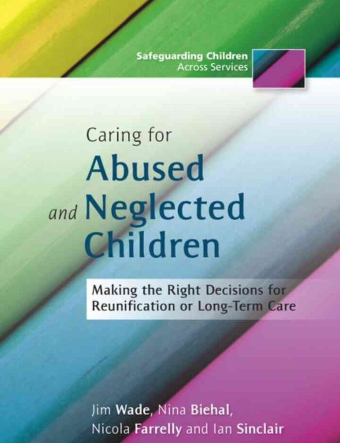 Caring for Abused and Neglected Children: Making the Right Decisions for Reunification or Long-Term Care Caring for Abused and Neglected Children: Making the Right Decisions for Reunification or Long-Term Care