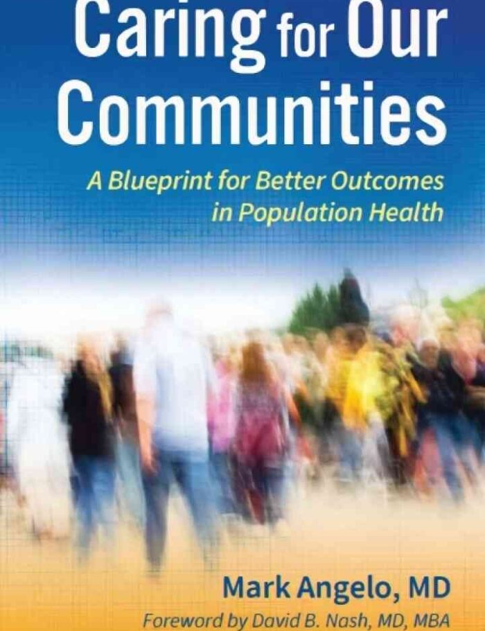 Caring for Our Communities: A Blueprint for Better Outcomes in Population Health Caring for Our Communities: A Blueprint for Better Outcomes in Population Health