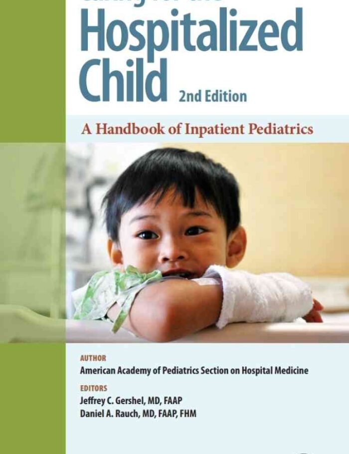 Caring for the Hospitalized Child: A Handbook of Inpatient Pediatrics Caring for the Hospitalized Child: A Handbook of Inpatient Pediatrics