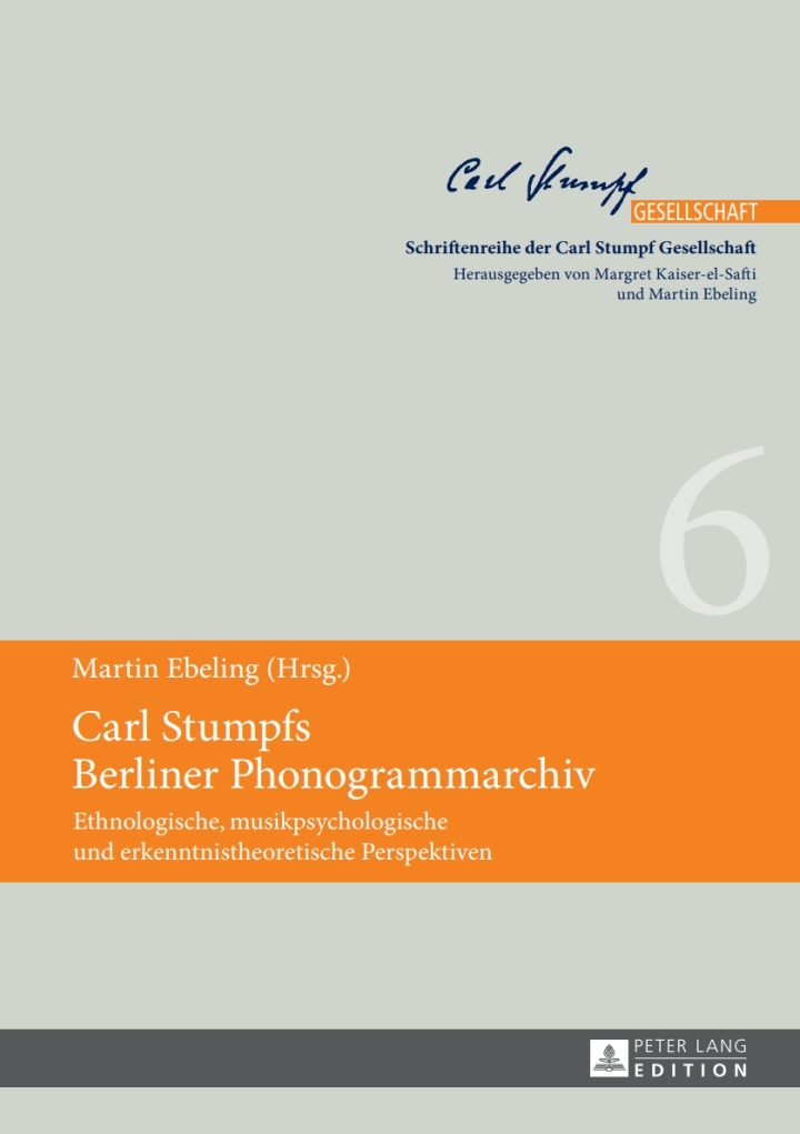 Carl Stumpfs Berliner Phonogrammarchiv : Ethnologische, musikpsychologische und erkenntnistheoretische Perspektiven