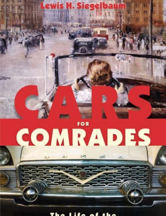 Cars for Comrades: The Life of the Soviet Automobile Cars for Comrades: The Life of the Soviet Automobile