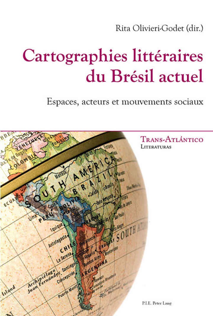 Cartographies littÃ©raires du BrÃ©sil actuel: Espaces, acteurs et mouvements sociaux, 1st Edition