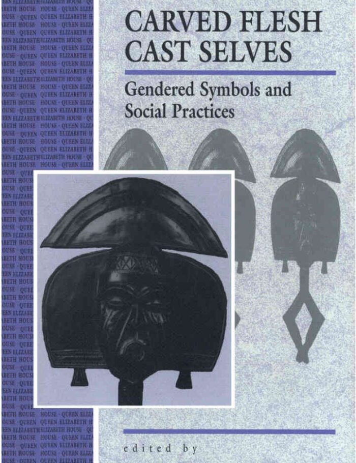 Carved Flesh / Cast Selves: Gendered Symbols and Social Practices, 1st Edition Carved Flesh / Cast Selves: Gendered Symbols and Social Practices, 1st Edition