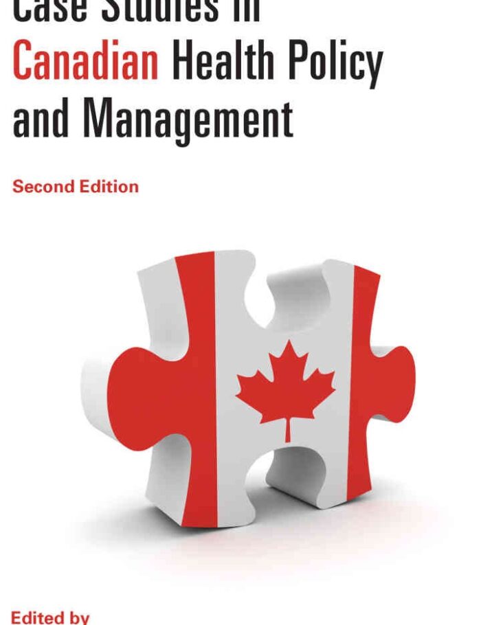 Case Studies in Canadian Health Policy and Management, 2nd Edition