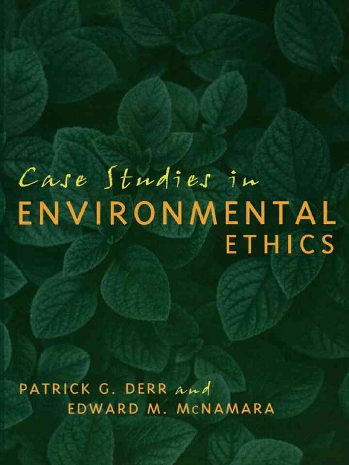 Case Studies in Environmental Ethics