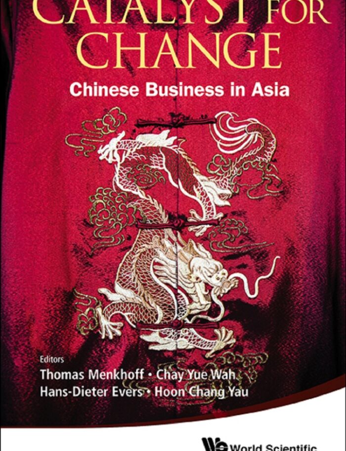 Catalyst For Change: Chinese Business In Asia Chinese Business in Asia