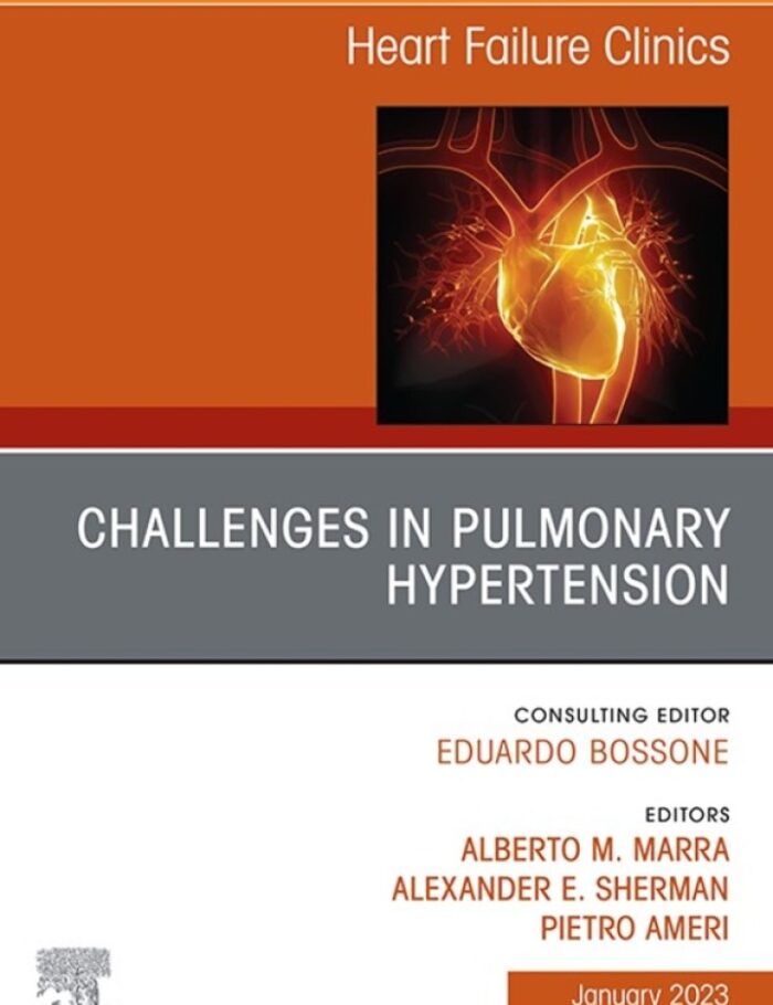 Challenges in Pulmonary Hypertension, An Issue of Heart Failure Clinics