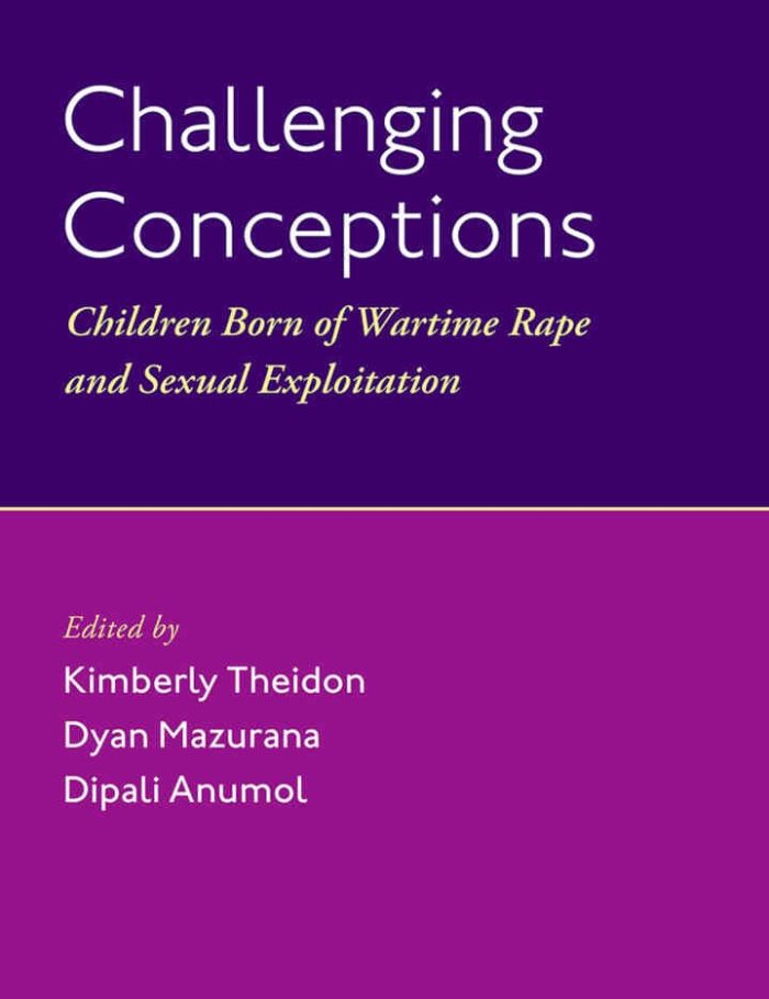 Challenging Conceptions: Children Born of Wartime Rape and Sexual Exploitation