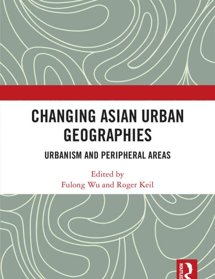 Changing Asian Urban Geographies: Urbanism and Peripheral Areas, 1st Edition