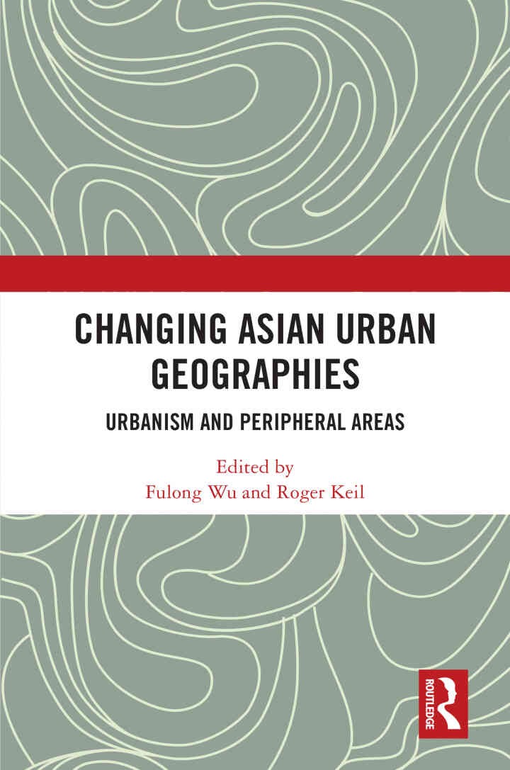 Changing Asian Urban Geographies: Urbanism and Peripheral Areas, 1st Edition