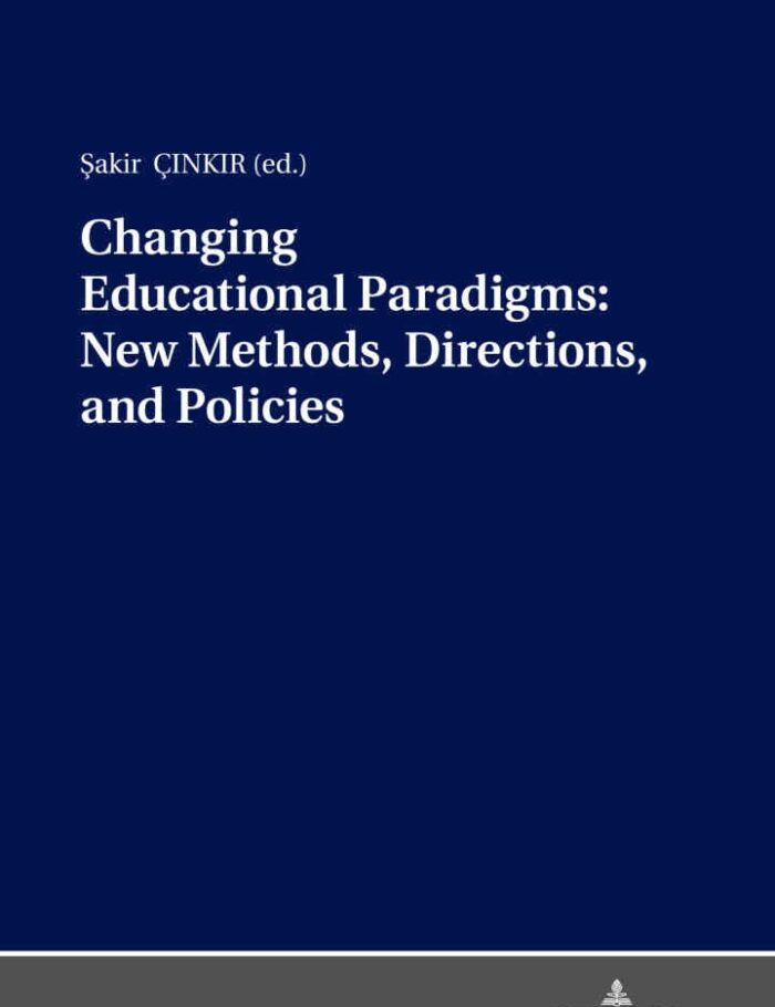 Changing Educational Paradigms: New Methods, Directions, and Policies, 1st Edition