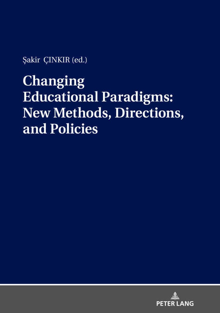 Changing Educational Paradigms: New Methods, Directions, and Policies, 1st Edition