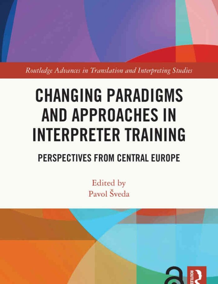 Changing Paradigms and Approaches in Interpreter Training: Perspectives from Central Europe